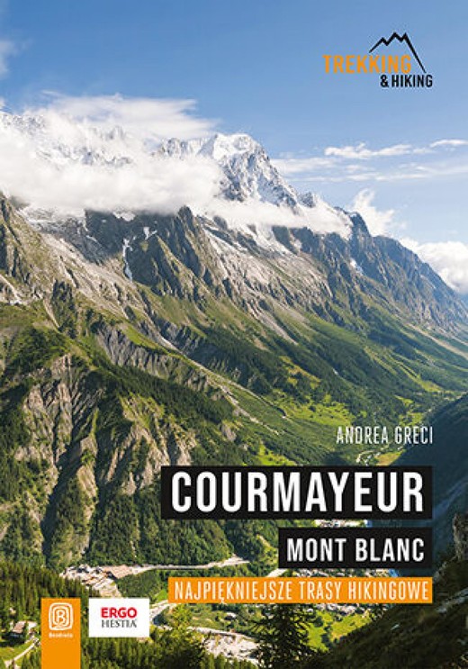 okładka Courmayeur. Mont Blanc. Najpiękniejsze trasy hikingowe ebook | epub, mobi, pdf | Andrea Greci