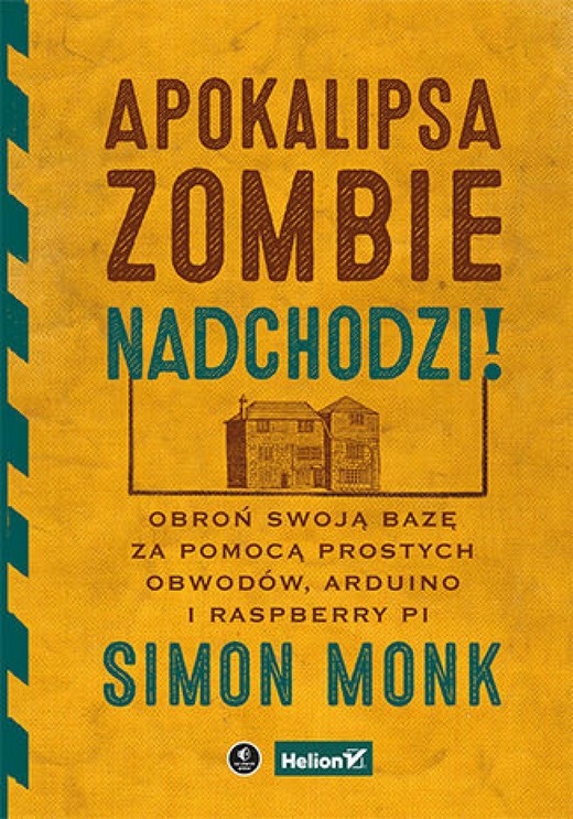 okładka Apokalipsa zombie nadchodzi! Obroń swoją bazę za pomocą prostych obwodów, Arduino i Raspberry Pi ebook | epub, mobi, pdf | Simon Monk