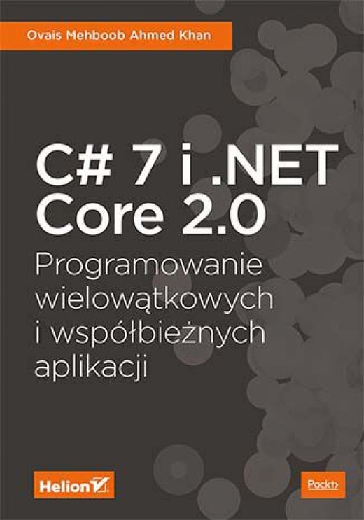 okładka C# 7 i .NET Core 2.0. Programowanie wielowątkowych i współbieżnych aplikacji ebook | epub, mobi, pdf | Ovais Mehboob Ahmed Khan