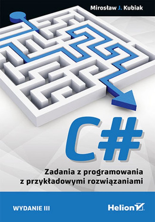 okładka C#. Zadania z programowania z przykładowymi rozwiązaniami. Wydanie III ebook | epub, mobi, pdf | Mirosław J. Kubiak