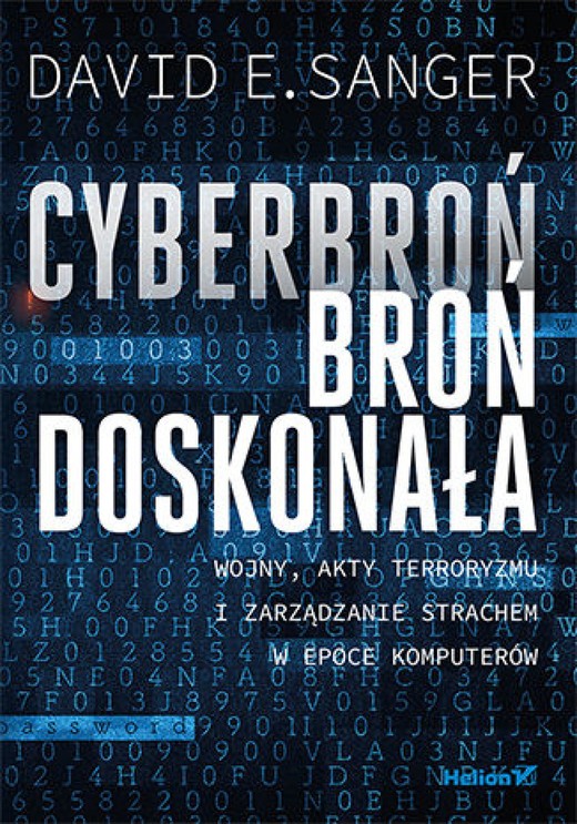 okładka Cyberbroń - broń doskonała. Wojny, akty terroryzmu i zarządzanie strachem w epoce komputerów ebook | epub, mobi, pdf | David E. Sanger