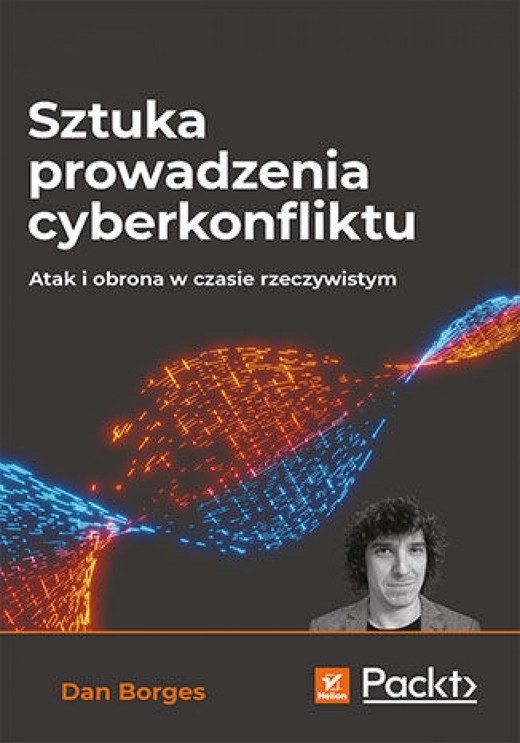 okładka Sztuka prowadzenia cyberkonfliktu. Atak i obrona w czasie rzeczywistym ebook | epub, mobi, pdf | Dan Borges