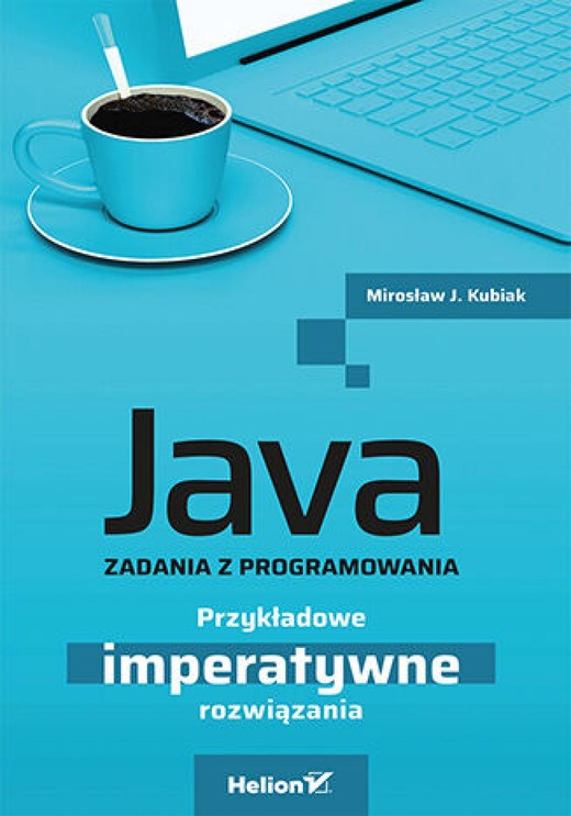 okładka Java. Zadania z programowania. Przykładowe imperatywne rozwiązania ebook | epub, mobi, pdf | Mirosław J. Kubiak