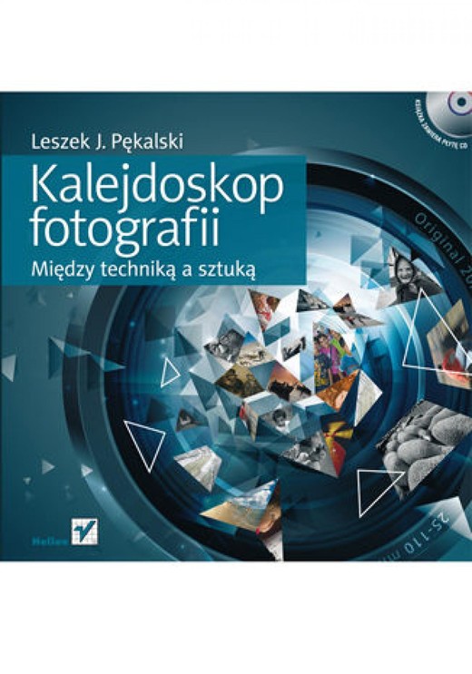 okładka Kalejdoskop fotografii. Między techniką a sztuką ebook | epub, mobi, pdf | Leszek J. Pękalski