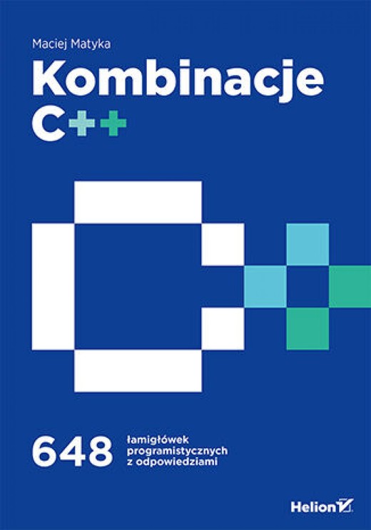 okładka Kombinacje C++. 648 łamigłówek programistycznych z odpowiedziami ebook | epub, mobi, pdf | Maciej Matyka