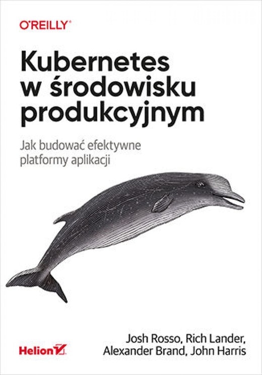 okładka Kubernetes w środowisku produkcyjnym. Jak budować efektywne platformy aplikacji ebook | epub, mobi, pdf | Josh Rosso, Rich Lander, Alex Brand