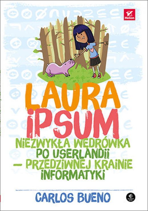 okładka Laura Ipsum. Niezwykła wędrówka po Userlandii - przedziwnej krainie informatyki ebook | epub, mobi, pdf | Carlos Bueno