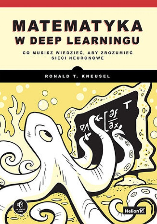 okładka Matematyka w deep learningu. Co musisz wiedzieć, aby zrozumieć sieci neuronowe ebook | pdf | Ronald T. Kneusel