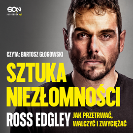 okładka Sztuka niezłomności. Jak przetrwać, walczyć i zwyciężać audiobook | MP3 | Edgley Ross