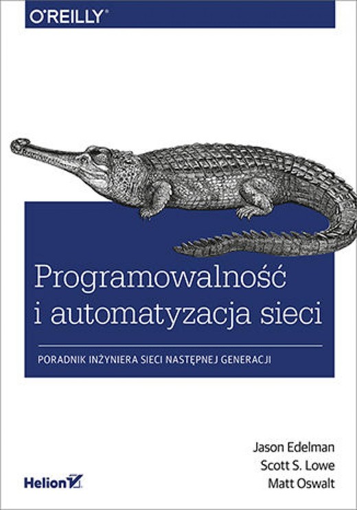 okładka Programowalność i automatyzacja sieci. Poradnik inżyniera sieci następnej generacji ebook | epub, mobi, pdf | Jason Edelman, Scott S. Lowe, Matt Oswalt