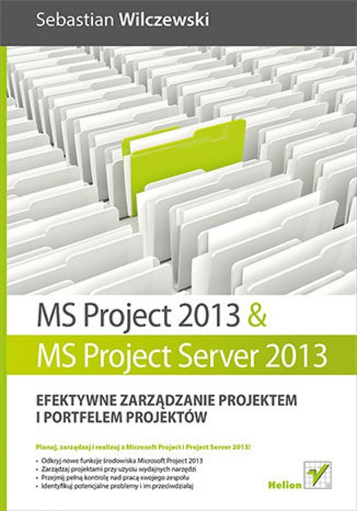 okładka MS Project 2013 i MS Project Server 2013. Efektywne zarządzanie projektem i portfelem projektów ebook | epub, mobi, pdf | Sebastian Wilczewski
