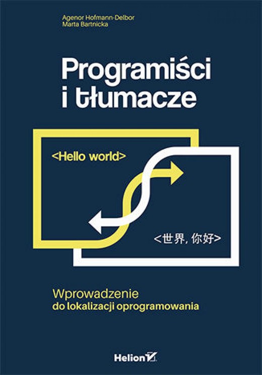 okładka Programiści i tłumacze. Wprowadzenie do lokalizacji oprogramowania ebook | epub, mobi, pdf | Agenor Hofmann-Delbor, Marta Bartnicka