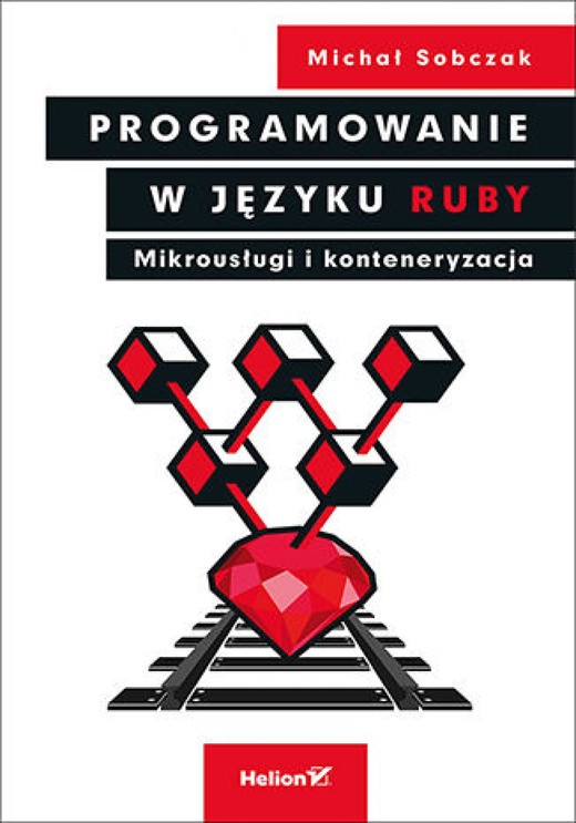 okładka Programowanie w języku Ruby. Mikrousługi i konteneryzacja ebook | epub, mobi, pdf | Michał Sobczak