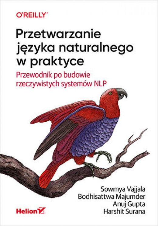 okładka Przetwarzanie języka naturalnego w praktyce. Przewodnik po budowie rzeczywistych systemów NLP ebook | epub, mobi, pdf | Sowmya Vajjala, Bodhisattwa Majumder, Anuj Gupta