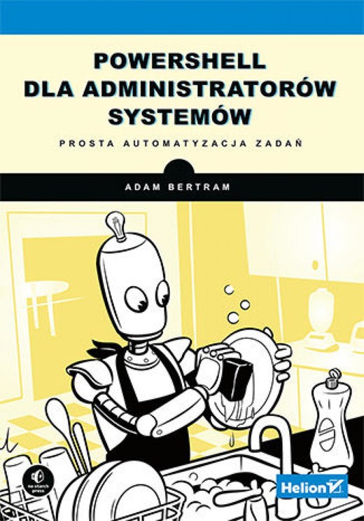 okładka PowerShell dla administratorów systemów. Prosta automatyzacja zadań ebook | epub, mobi, pdf | Adam Bertram