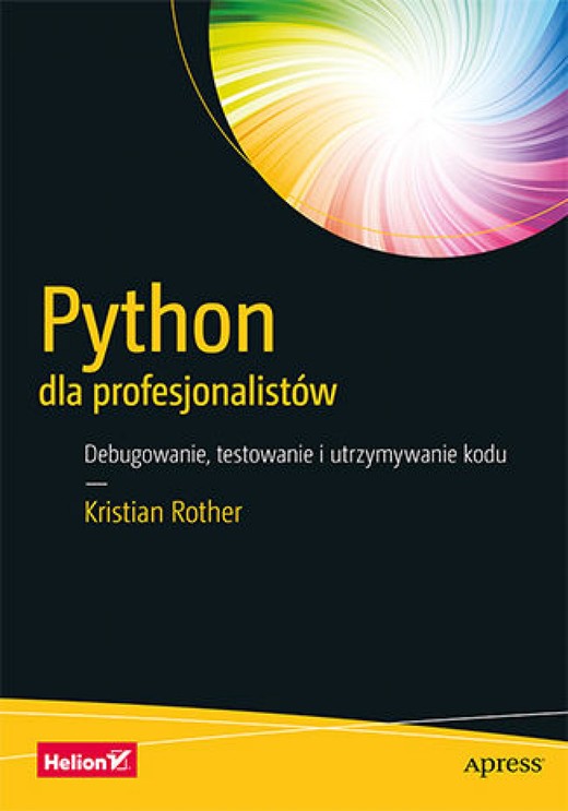 okładka Python dla profesjonalistów. Debugowanie, testowanie i utrzymywanie kodu ebook | epub, mobi, pdf | Kristian Rother