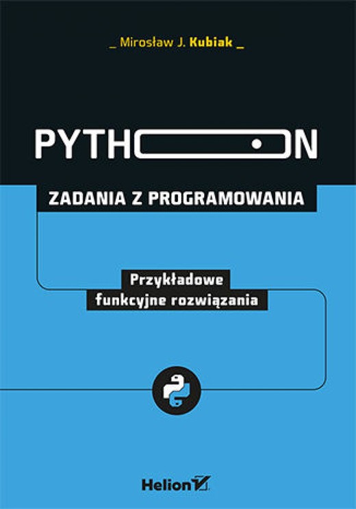 okładka Python. Zadania z programowania. Przykładowe funkcyjne rozwiązania ebook | epub, mobi, pdf | Mirosław J. Kubiak
