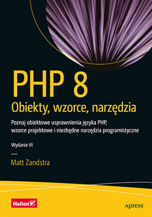okładka PHP 8. Obiekty, wzorce, narzędzia. Poznaj obiektowe usprawnienia języka PHP, wzorce projektowe i niezbędne narzędzia programistyczne. Wydanie VI ebook | epub, mobi, pdf | Matt Zandstra