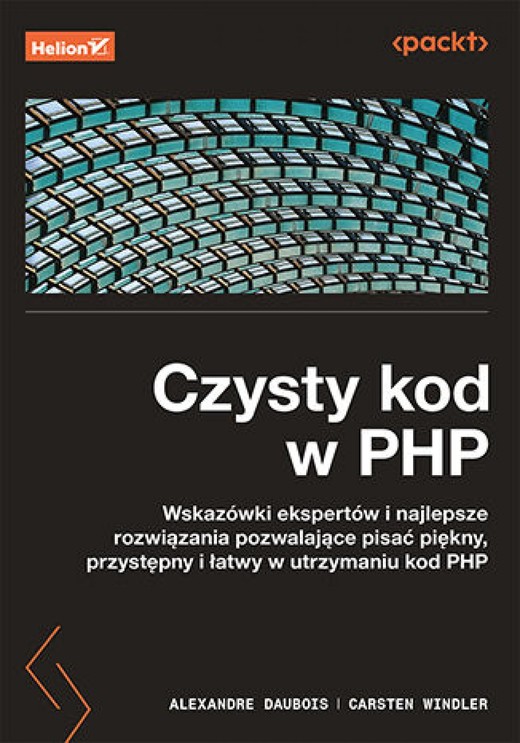 okładka Czysty kod w PHP. Wskazówki ekspertów i najlepsze rozwiązania pozwalające pisać piękny, przystępny i łatwy w utrzymaniu kod PHP ebook | epub, mobi, pdf | Carsten Windler, Alexandre Daubois