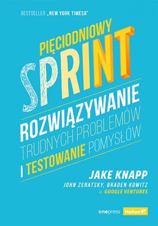 okładka Pięciodniowy sprint. Rozwiązywanie trudnych problemów i testowanie pomysłów ebook | epub, mobi, pdf | Jake Knapp, John Zeratsky, Braden Kowitz