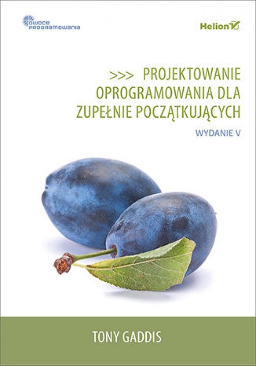 okładka Projektowanie oprogramowania dla zupełnie początkujących. Owoce programowania. Wydanie V ebook | epub, mobi, pdf | Tony Gaddis