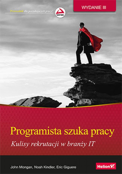 okładka Programista szuka pracy. Kulisy rekrutacji w branży IT. Wydanie III ebook | epub, mobi, pdf | John Mongan, Noah Kindler, Eric Giguere