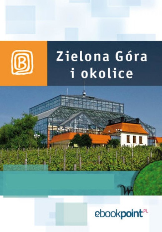 okładka Zielona Góra i okolice. Miniprzewodnik ebook | epub, mobi | Praca Zbiorowa