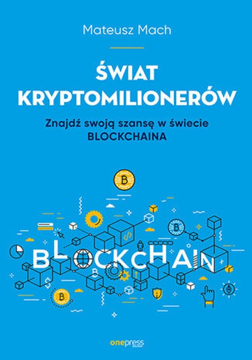 okładka Świat kryptomilionerów. Znajdź swoją szansę w świecie Blockchaina ebook | epub, mobi, pdf | Mateusz Mach