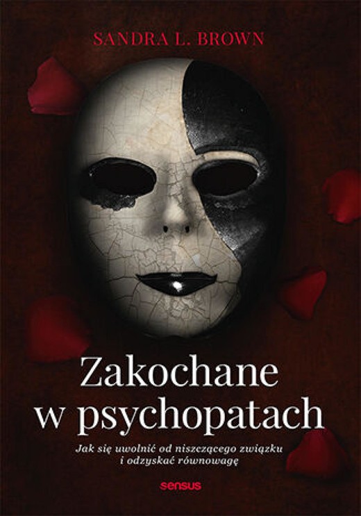 okładka Zakochane w psychopatach. Jak się uwolnić od niszczącego związku i odzyskać równowagę ebook | epub, mobi, pdf | Sandra L. Brown