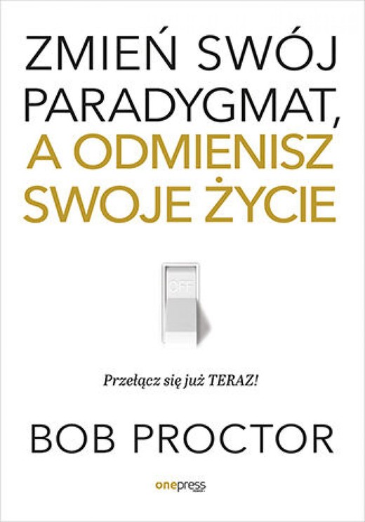 okładka Zmień swój paradygmat, a odmienisz swoje życie ebook | epub, mobi, pdf | Bob Proctor