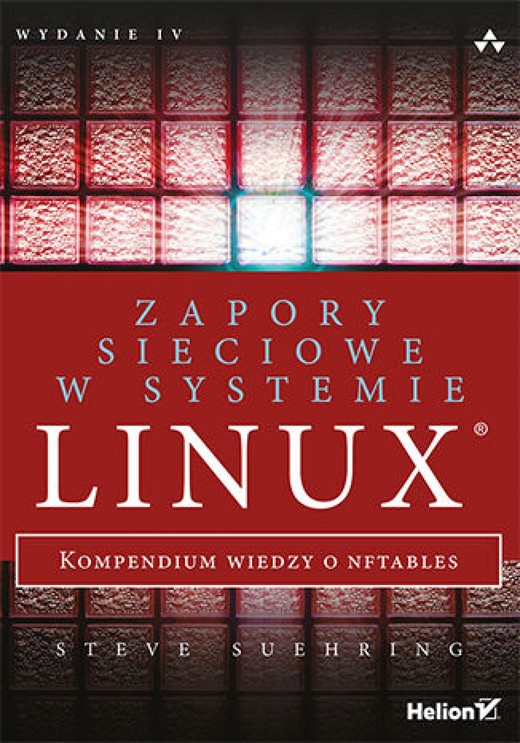 okładka Zapory sieciowe w systemie Linux. Kompendium wiedzy o nftables. Wydanie IV ebook | epub, mobi, pdf | Steve Suehring
