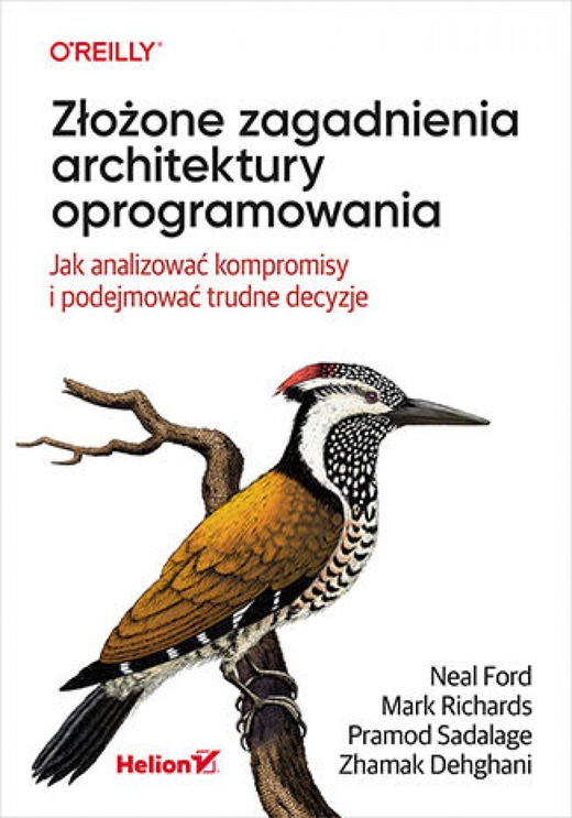 okładka Złożone zagadnienia architektury oprogramowania. Jak analizować kompromisy i podejmować trudne decyzje ebook | epub, mobi, pdf | Neal Ford, Mark Richards, Pramod Sadalage