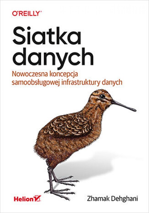 okładka Siatka danych. Nowoczesna koncepcja samoobsługowej infrastruktury danych ebook | epub, mobi, pdf | Zhamak Dehghani
