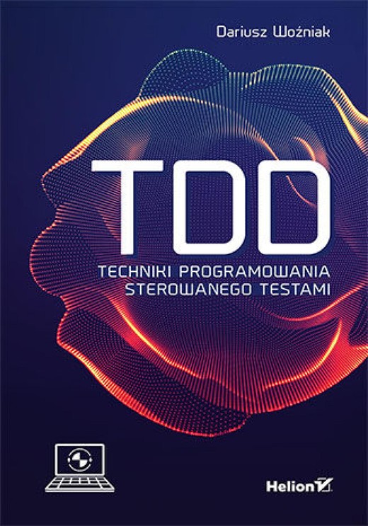 okładka TDD. Techniki programowania sterowanego testami ebook | epub, mobi, pdf | Dariusz Woźniak