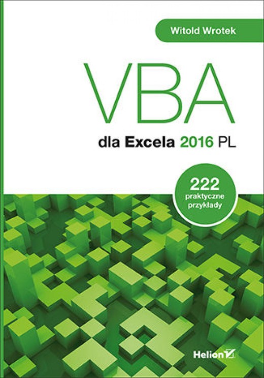 okładka VBA dla Excela 2016 PL. 222 praktyczne przykłady ebook | epub, mobi, pdf | Witold Wrotek