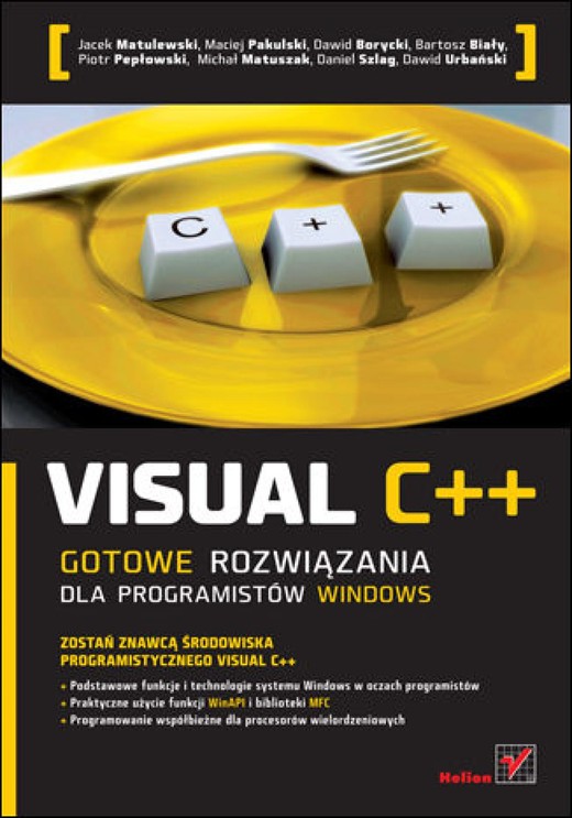 okładka Visual C++. Gotowe rozwiązania dla programistów Windows ebook | pdf | Jacek Matulewski, Maciej Pakulski, Dawid Borycki