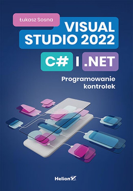 okładka Visual Studio 2022, C# i .NET. Programowanie kontrolek ebook | epub, mobi, pdf | Łukasz Sosna
