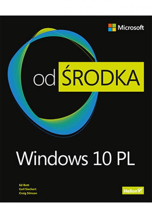okładka Windows 10 PL. Od środka ebook | epub, mobi, pdf | Ed Bott, Carl Siechert, Craig Stinson