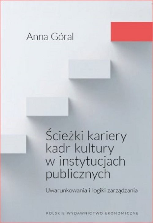 okładka Ścieżki kariery kadr kultury w instytucjach publicznych. Uwarunkowania i logiki zarządzania książka