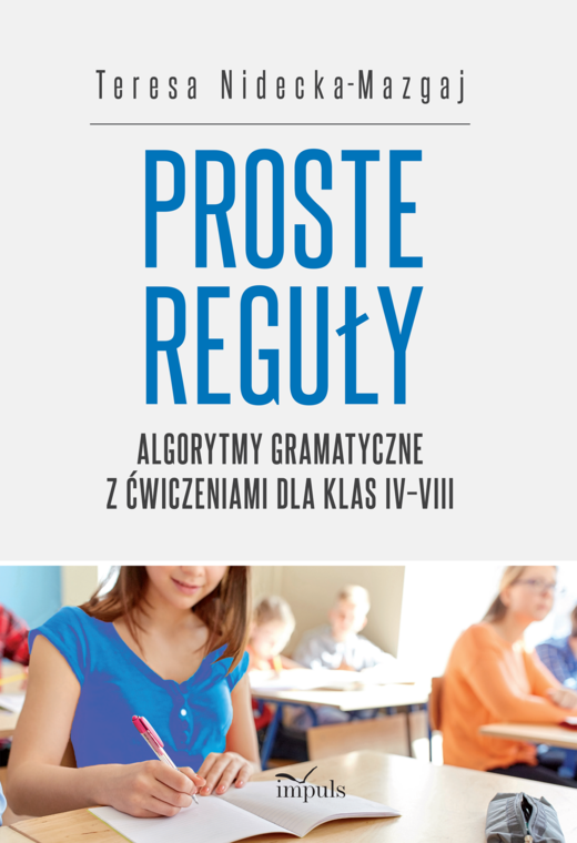 okładka Proste reguły Algorytmy gramatyczne z ćwiczeniami dla klas IV–VIII książka