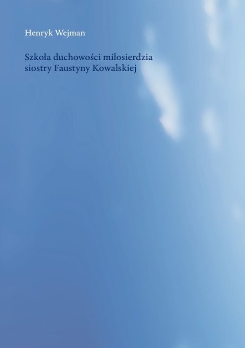 okładka Szkoła duchowości miłosierdzia siostry Faustyny Kowalskiej książka