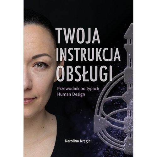 okładka Twoja instrukcja obsługi Przewodnik po typach Human Design książka