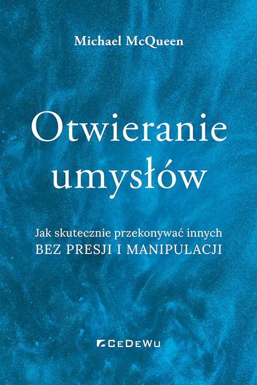 okładka Otwieranie umysłów Jak skutecznie przekonywać innych bez presji i manipulacji książka