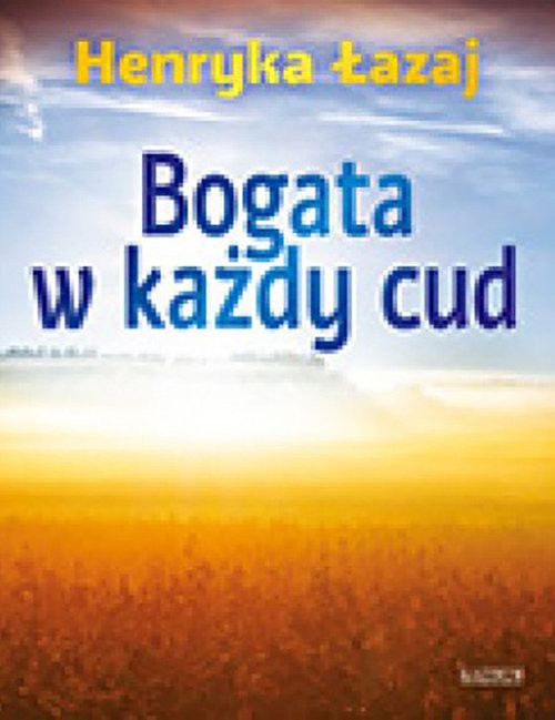 okładka Bogata w każdy cud. książka | Łazaj Henryka