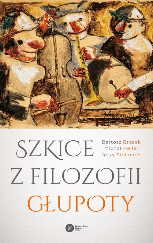 okładka Szkice z filozofii głupoty książka | Bartosz Brożek, Michał Heller, Jerzy Stelmach