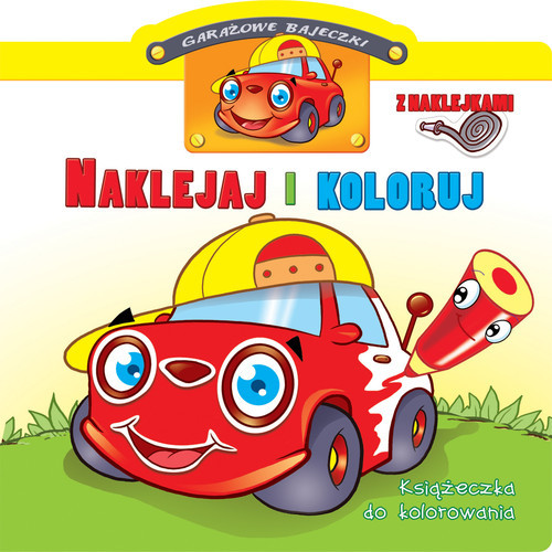 okładka Garażowe bajeczki. Naklejaj i koloruj książka