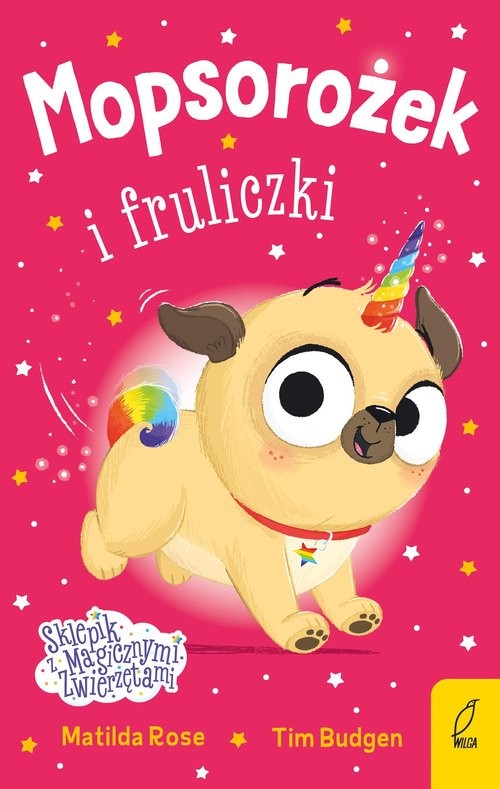 okładka Mopsorożek i fruliczki Sklepik z magicznymi zwierzętami książka | Matilda Rose