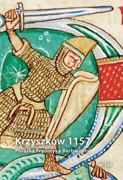 okładka Krzyszków 1157. Porażka Fryderyka Barbarossy książka | Juszyński Jakub