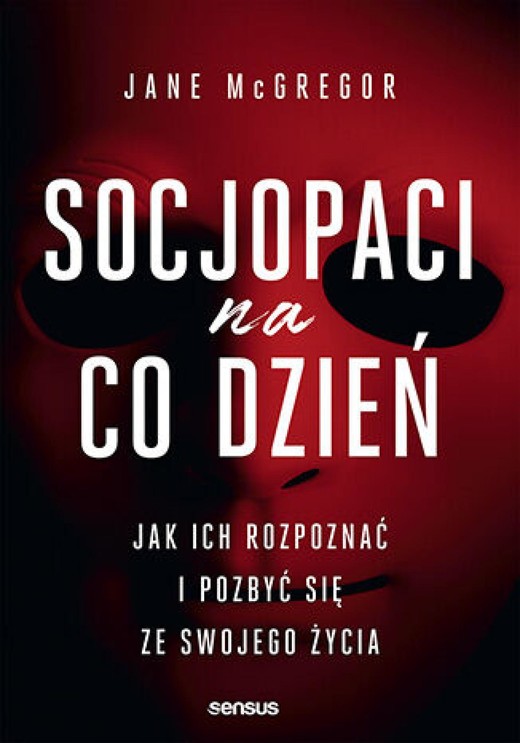 okładka Socjopaci na co dzień. Jak ich rozpoznać i pozbyć się ze swojego życia audiobook | MP3 | Jane McGregor