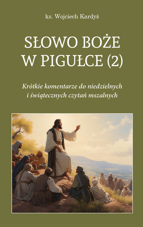 okładka Słowo Boże w pigułce (2) Krótkie komentarze do niedzielnych i świątecznych czytań mszalnych książka | Wojciech Kardyś